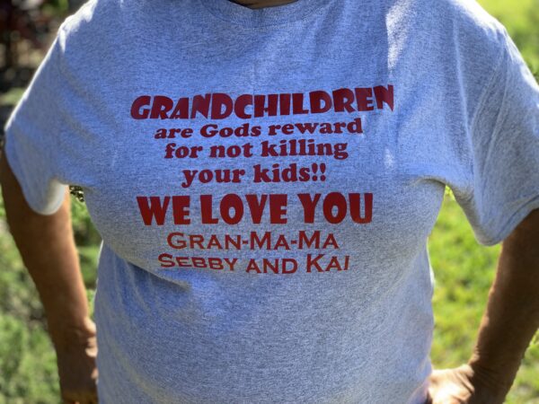 "Grand Children are Gods Reward for not Killing Your Kids!!! We Love You Gran-Ma-Ma" T-Shirt